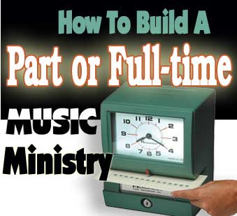 How To Build A Part or Full-time Music Ministry